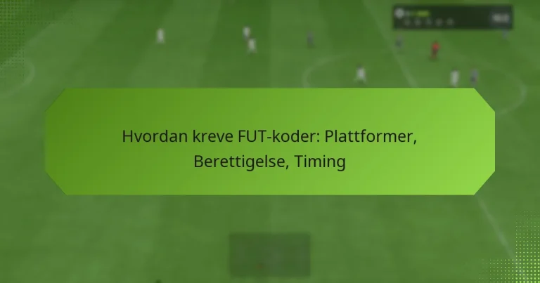 featured-image-hvordan-kreve-fut-koder-plattformer-berettigelse-timing