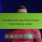 featured-image-hvordan-sette-opp-twitch-drops-kontolinking-varsler