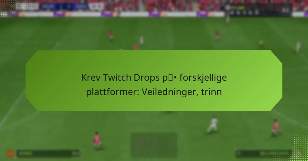 featured-image-krev-twitch-drops-p-forskjellige-plattformer-veiledninger-trinn