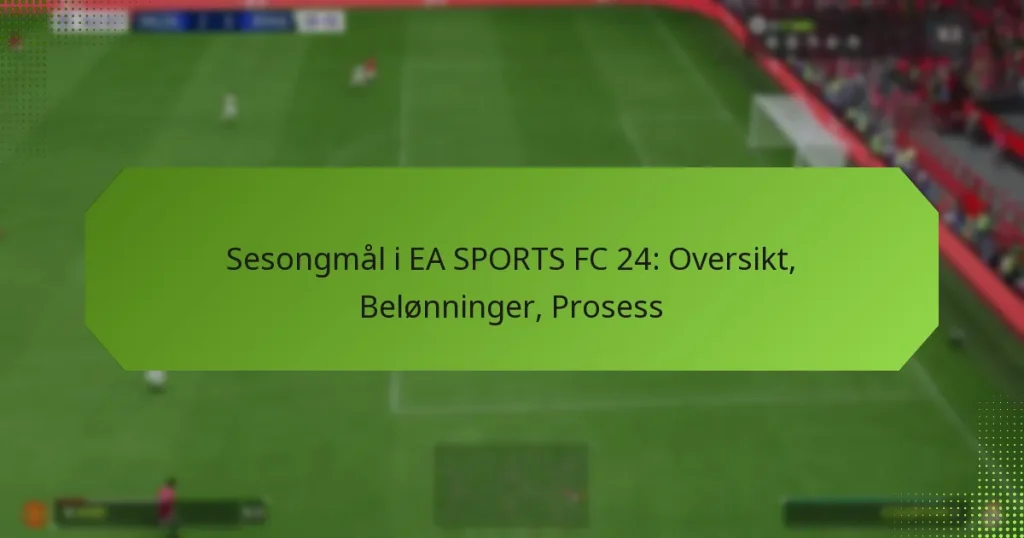 featured-image-sesongmal-i-ea-sports-fc-24-oversikt-belonninger-prosess