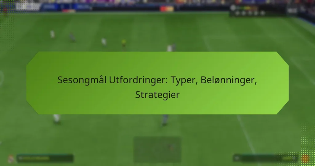 featured-image-sesongmal-utfordringer-typer-belonninger-strategier