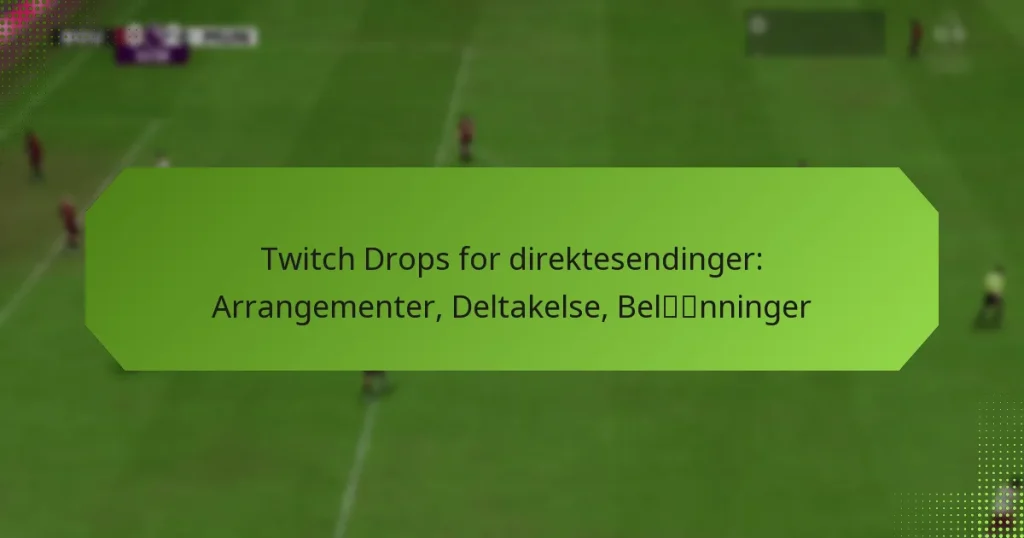 featured-image-twitch-drops-for-direktesendinger-arrangementer-deltakelse-belnninger