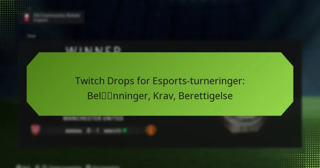 featured-image-twitch-drops-for-esports-turneringer-belnninger-krav-berettigelse