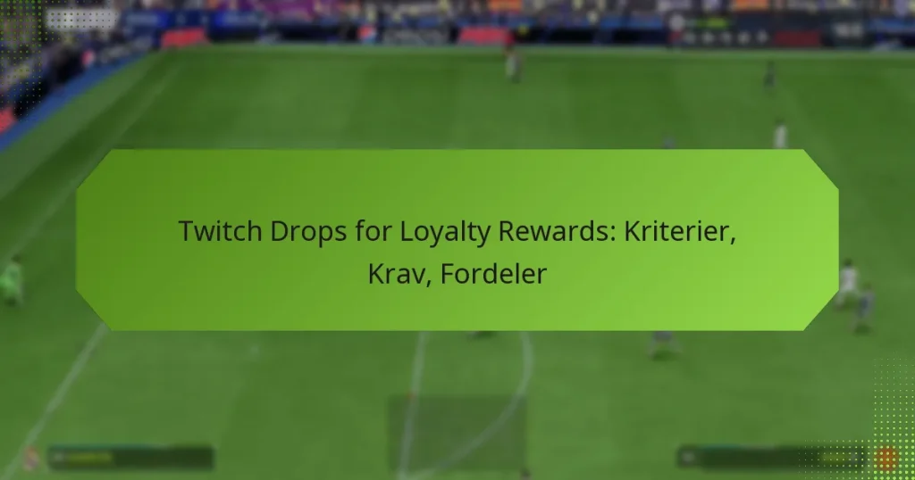 featured-image-twitch-drops-for-loyalty-rewards-kriterier-krav-fordeler