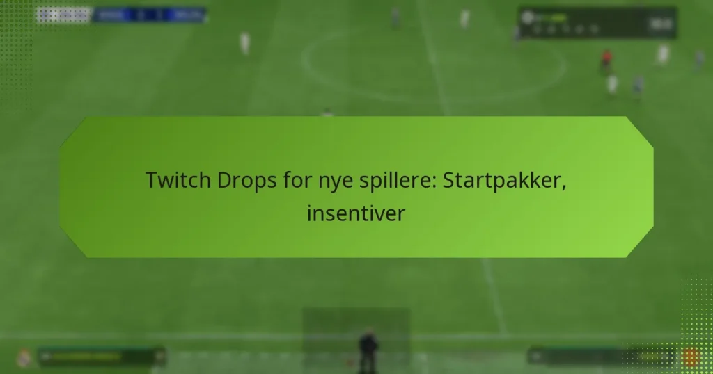 featured-image-twitch-drops-for-nye-spillere-startpakker-insentiver