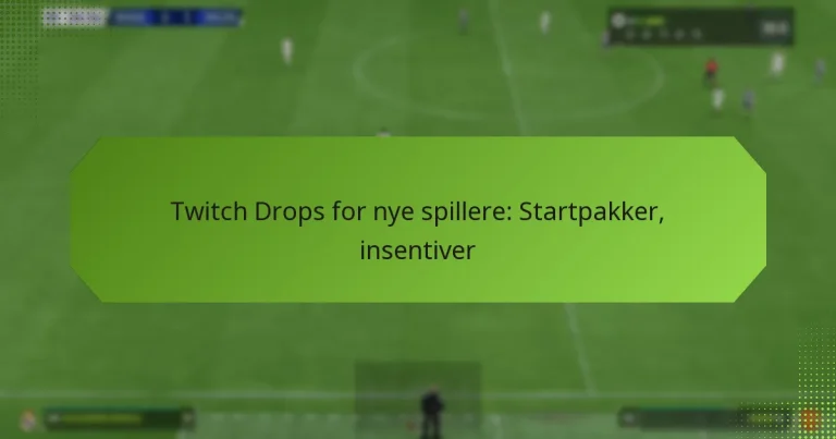 featured-image-twitch-drops-for-nye-spillere-startpakker-insentiver