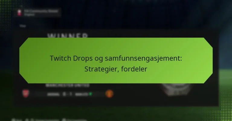 featured-image-twitch-drops-og-samfunnsengasjement-strategier-fordeler