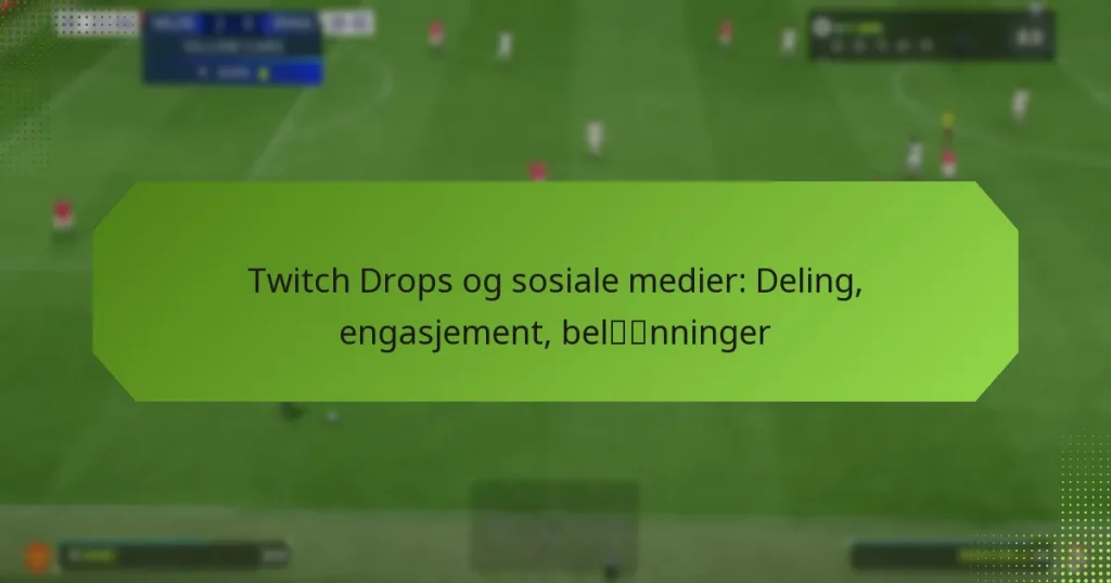 featured-image-twitch-drops-og-sosiale-medier-deling-engasjement-belnninger