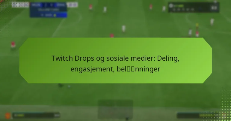 featured-image-twitch-drops-og-sosiale-medier-deling-engasjement-belnninger
