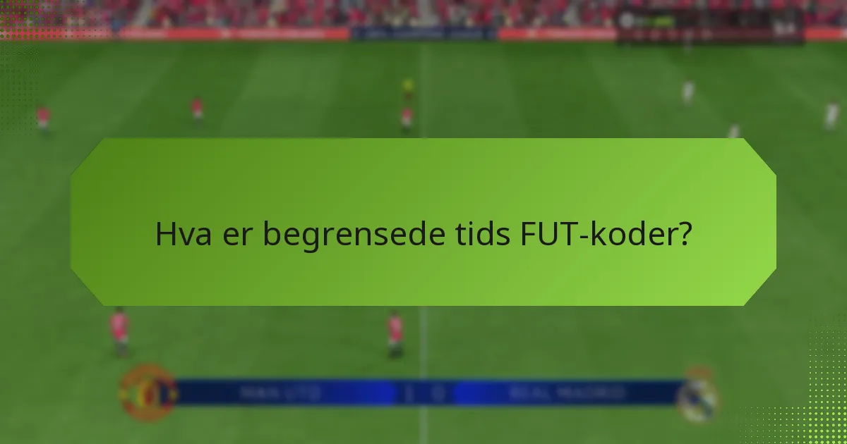 Hvordan kan jeg skaffe begrensede tids FUT-koder?