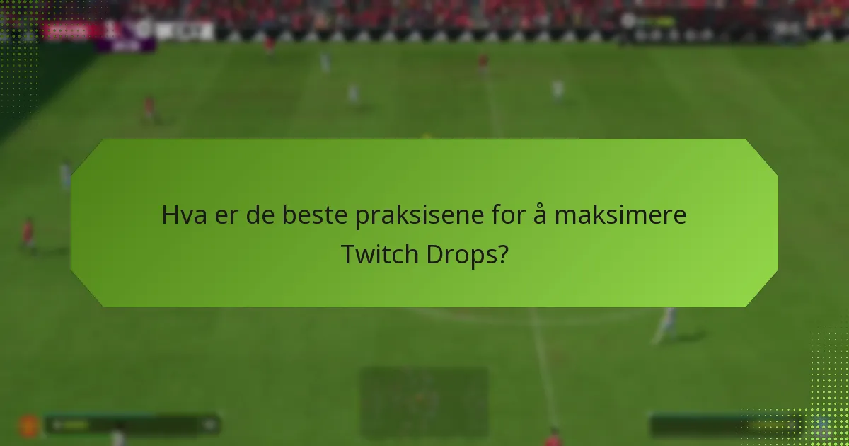 Hvordan krever jeg mine Twitch Drops?