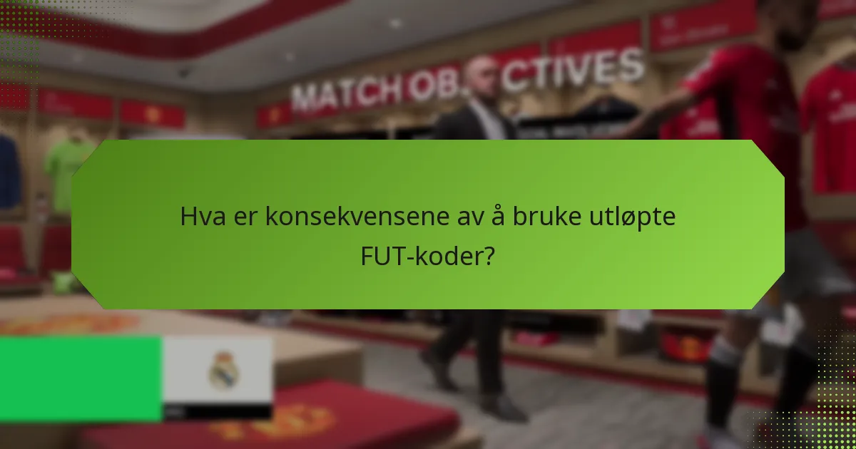 Hva er konsekvensene av å bruke utløpte FUT-koder?