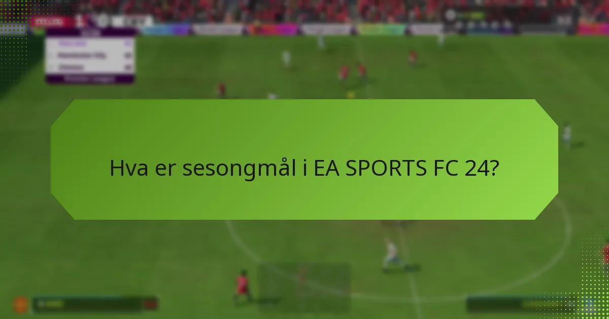 Hva er beste praksis for å maksimere belønningene fra sesongmål?
