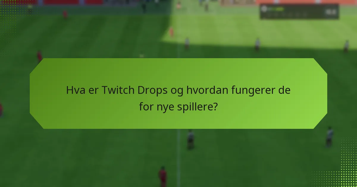 Hvilke startgjenstander kan nye spillere motta gjennom Twitch Drops?