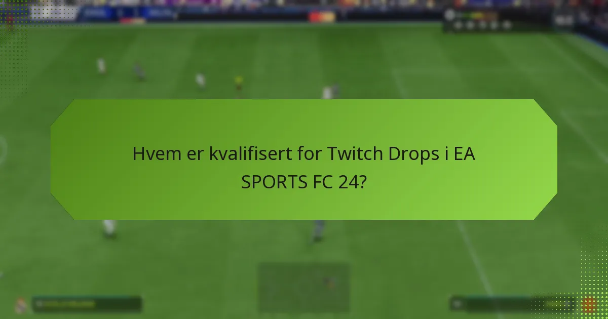 Hvilke belønninger kan spillere tjene fra Twitch Drops?