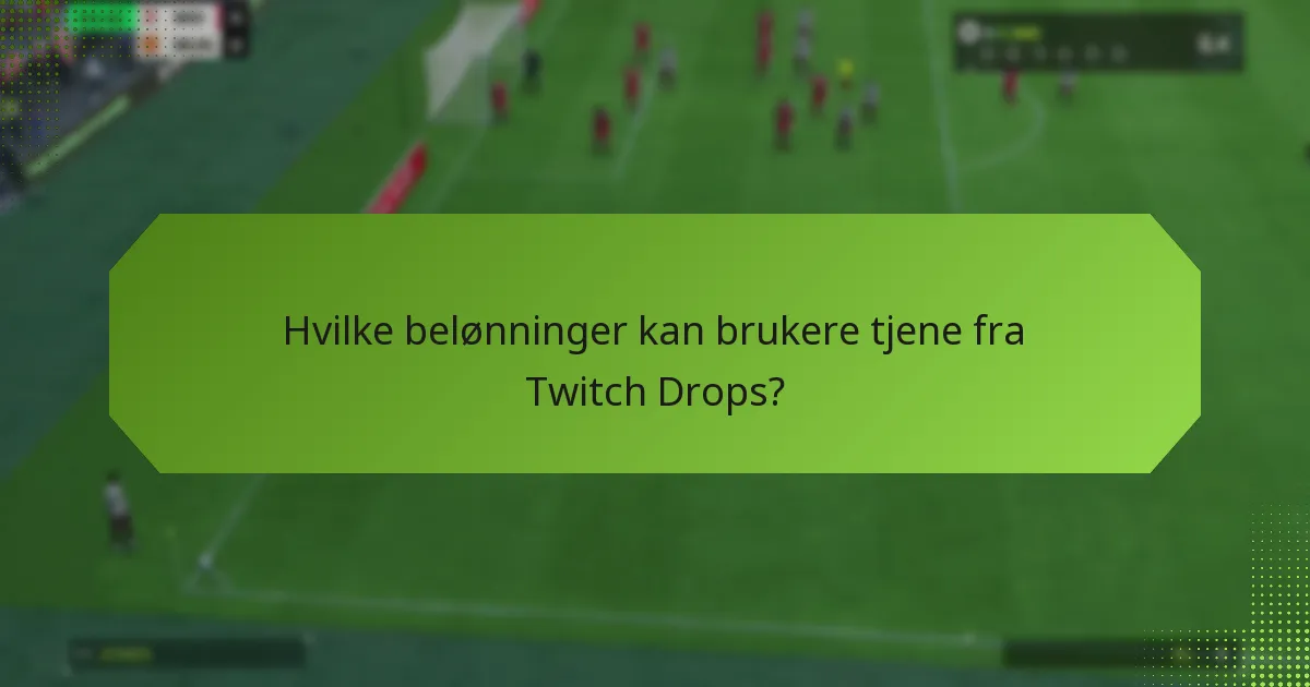Når skjer sesongbaserte arrangementer og Twitch Drops?
