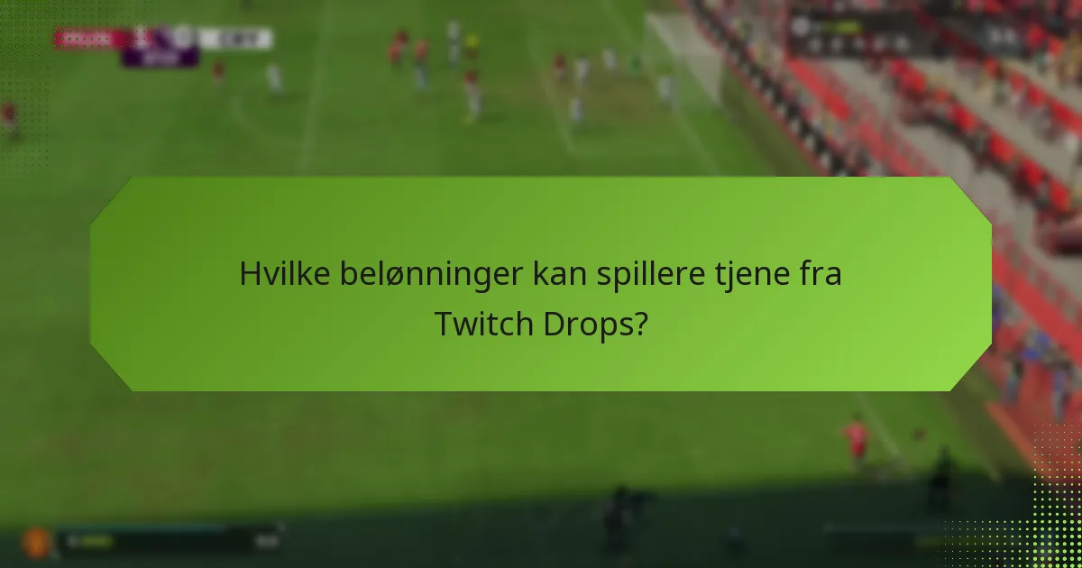 Hvordan kan spillere delta i Twitch Drops for EA SPORTS FC 24?