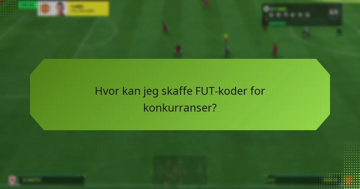 Hvor kan jeg skaffe FUT-koder for konkurranser?