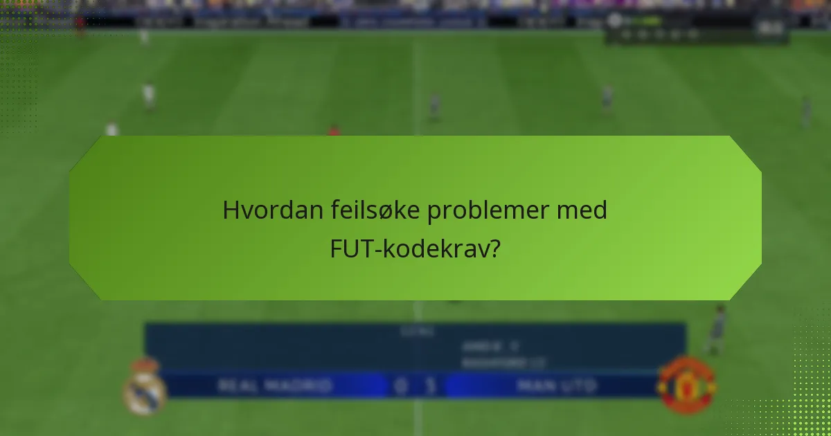 Når kan jeg kreve FUT-koder?