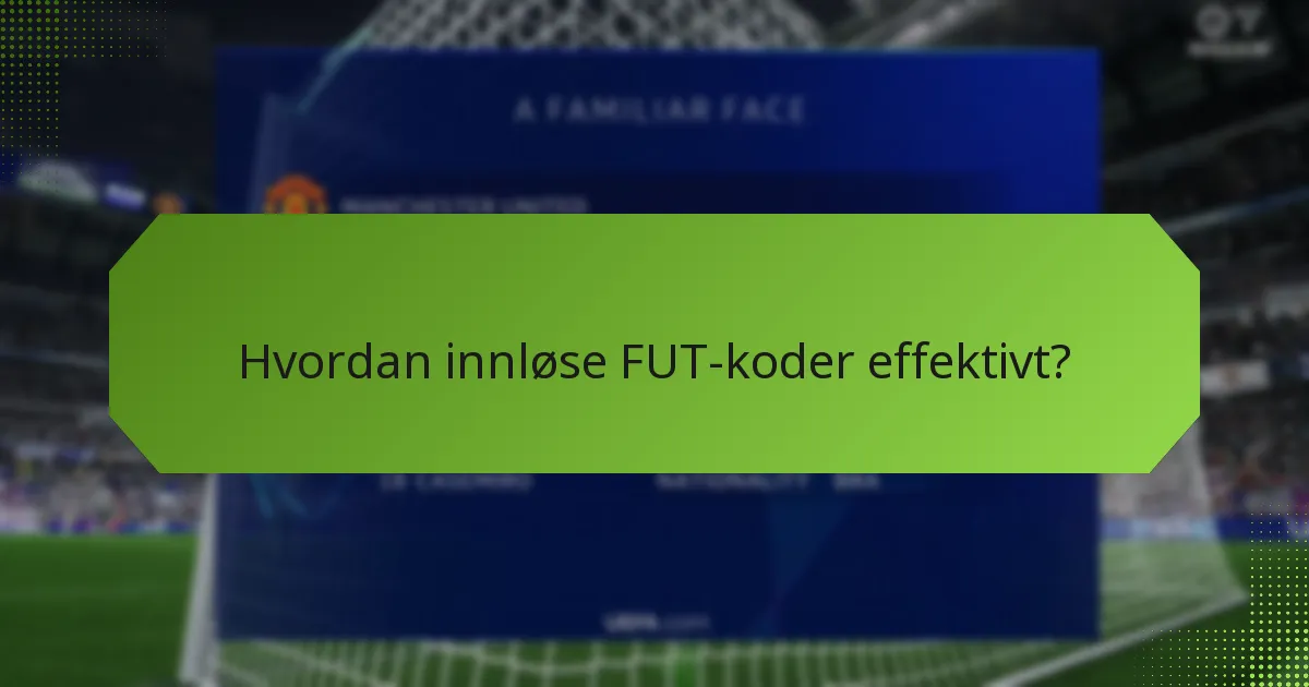 Hvilke vanlige feil bør jeg unngå når jeg innløser FUT-koder?
