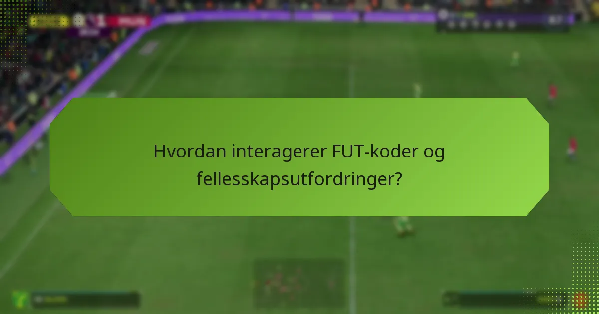 Hvordan interagerer FUT-koder og fellesskapsutfordringer?