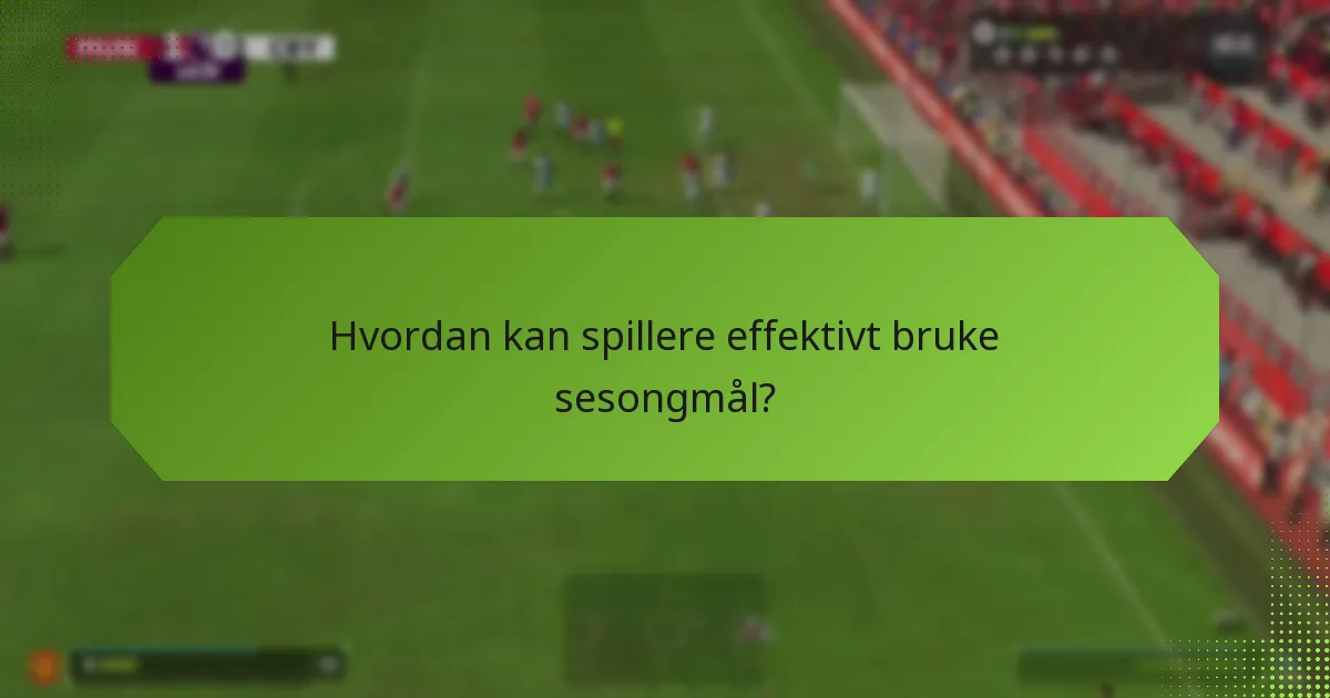 Hvordan sammenlignes sesongmål med tidligere sesonger?