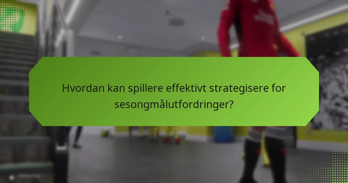 Hvordan sammenlignes ulike sesongmålutfordringer?