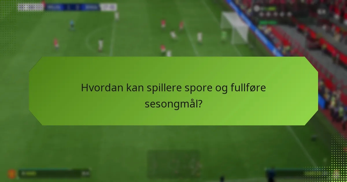 Hva er de vanlige fallgruvene ved å fullføre sesongmål?