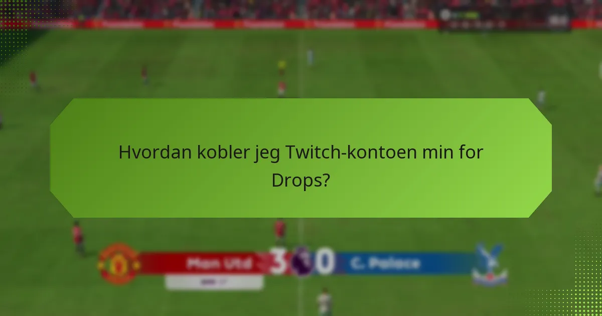 Hva er vanlige fallgruver når man setter opp Twitch Drops?