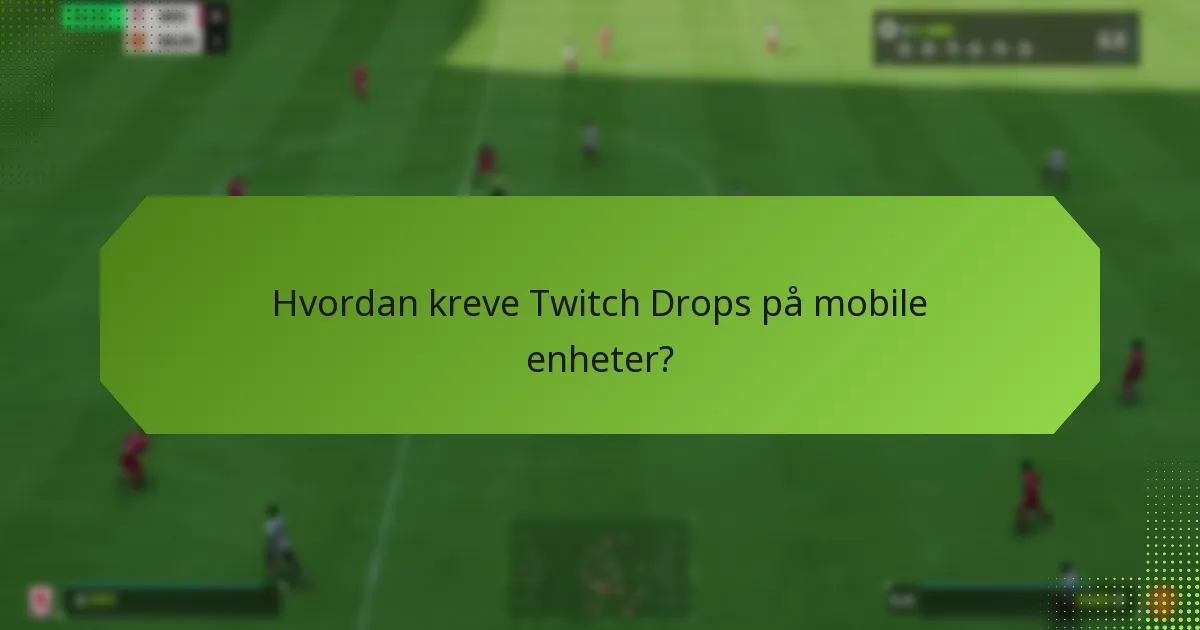 Hvordan kreve Twitch Drops på konsoller?